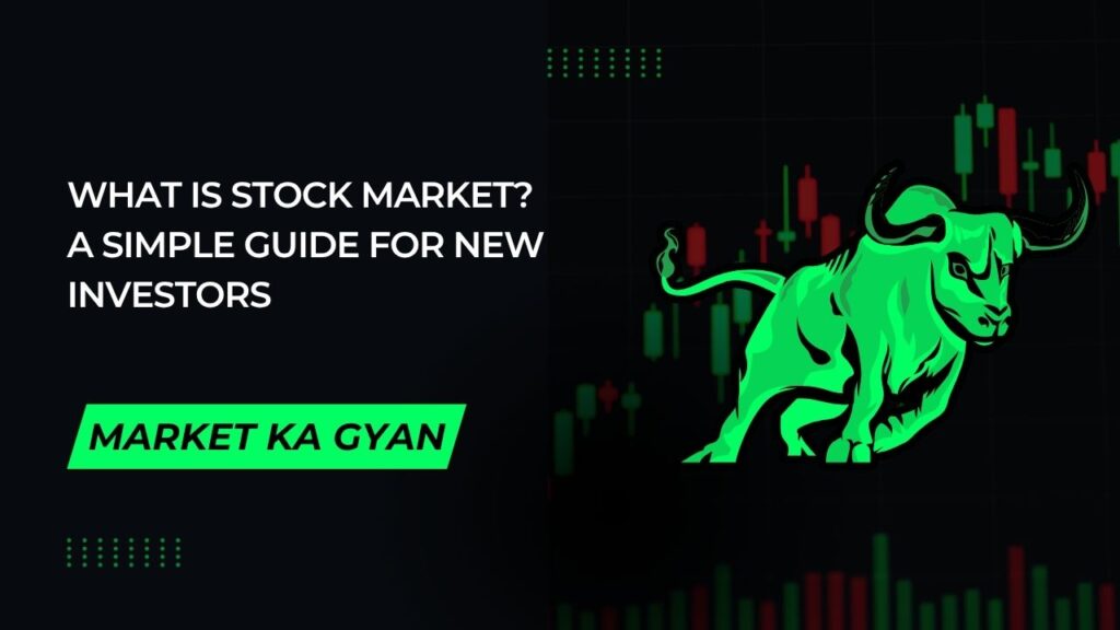 What is Stock Market? A Simple Guide for New Investors